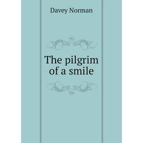 

Книга The pilgrim of a smile