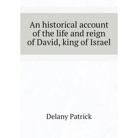 

Книга An historical account of the life and reign of David, king of Israel
