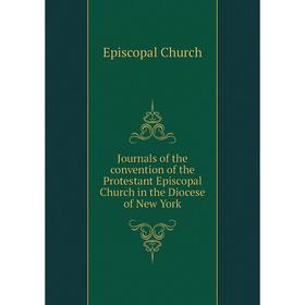

Книга Journal s of the convention of the Protestant Episcopal Church in the Diocese of New York