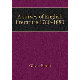 

Книга A survey of English literature 1780-1880