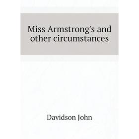 

Книга Miss Armstrong's and other circumstances