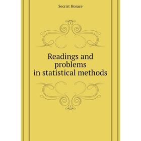 

Книга Readings and problems in statistical methods. Secrist Horace