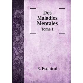 

Книга Des Maladies MentalesTome 1