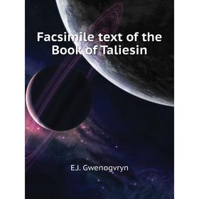 

Книга Facsimile text of the Book of Taliesin