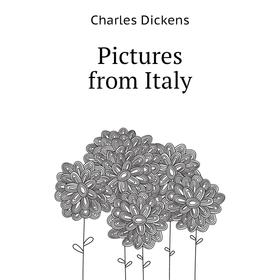 

Книга Pictures from Italy. Charles Dickens