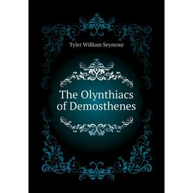 

Книга The Olynthiacs of Demosthenes