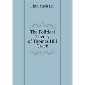 

Книга The Political Theory of Thomas Hill Green