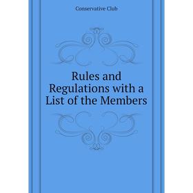 

Книга Rules and Regulations with a List of the Members. Conservative Club