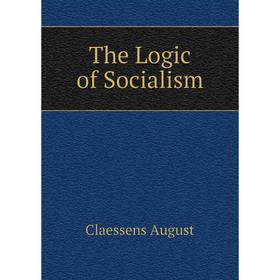 

Книга The Logic of Socialism
