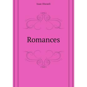 

Книга Romances. Isaac Disraeli