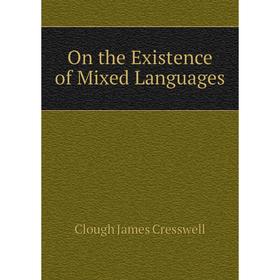 

Книга On the Existence of Mixed Languages