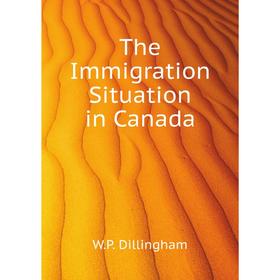 

Книга The Immigration Situation in Canada