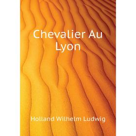 

Книга Chevalier Au Lyon