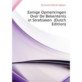 

Книга Eenige Opmerkingen Over De Bekentenis in Strafzaken (Dutch Edition)