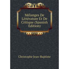 

Книга Mélanges De Littérature Et De Critique