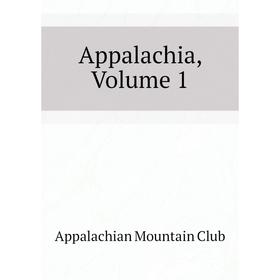 

Книга Appalachia,. Volume 1