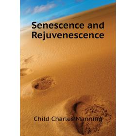 

Книга Senescence and Rejuvenescence. Child Charles Manning