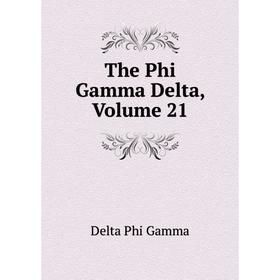 

Книга The Phi Gamma Delta, Volume 21
