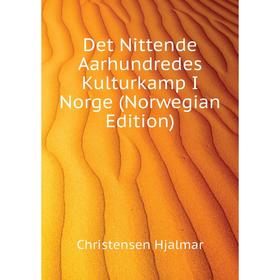 

Книга Det Nittende Aarhundredes Kulturkamp I Norge (Norwegian Edition)