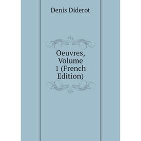 

Книга Oeuvres, Volume 1