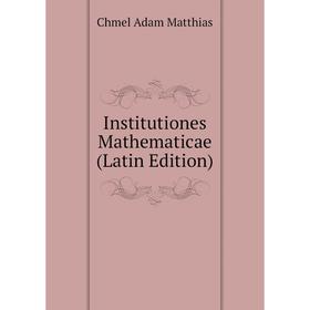 

Книга Institutiones Mathematicae (Latin Edition)