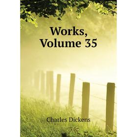 

Книга Works, Volume 35