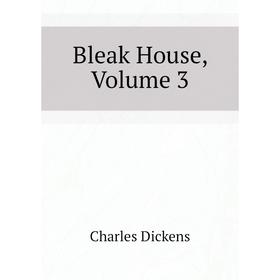 

Книга Bleak House,. Volume 3