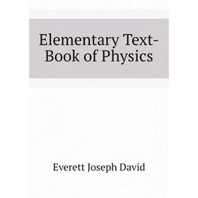 

Книга Elementary Text-Book of Physics