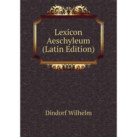 

Книга Lexicon Aeschyleum