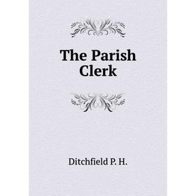 

Книга The Parish Clerk