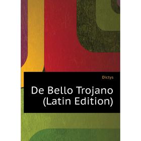 

Книга De Bello Trojano (Latin Edition)
