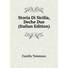 

Книга Storia Di Sicilia, Deche Due (Italian Edition). Fazello Tommaso