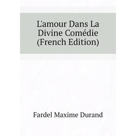 

Книга L'amour Dans La Divine Comédie