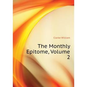 

Книга The Monthly Epitome, Volume 2