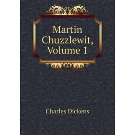 

Книга Martin Chuzzlewit, Volume 1