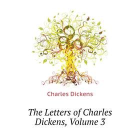 

Книга The Letters of Charles Dickens, Volume 3