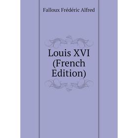 

Книга Louis XVI