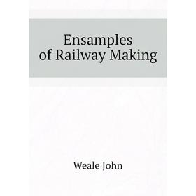 

Книга Ensamples of Railway Making