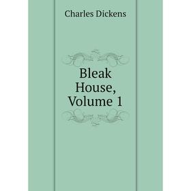 

Книга Bleak House,. Volume 1