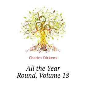 

Книга All the Year Round,. Volume 18