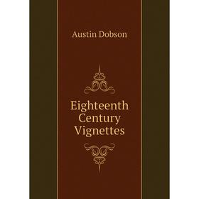 

Книга Eighteenth Century Vignettes