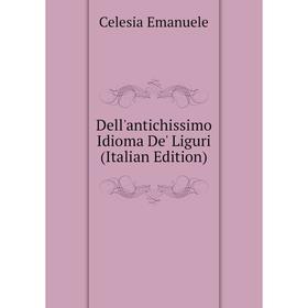 

Книга Dell'antichissimo Idioma De' Liguri (Italian Edition)