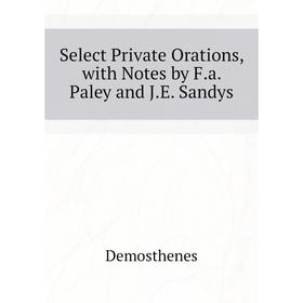 

Книга Select Private Orations, with Notes by Fa Paley