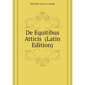 

Книга De Equitibus Atticis (Latin Edition)