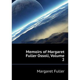 

Книга Memoirs of Margaret Fuller Ossoli, Volume 2