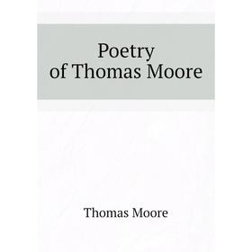 

Книга Poetry of Thomas Moore. Thomas Moore