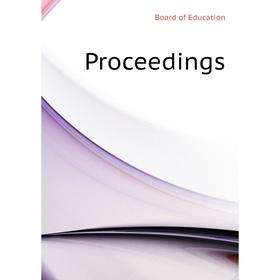 

Книга Proceedings. Board of Education