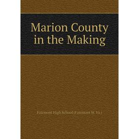 

Книга Marion County in the Making
