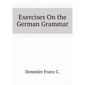 

Книга Exercises On the German Grammar