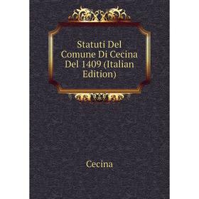 

Книга Statuti Del Comune Di Cecina Del 1409 (Italian Edition). Cecina